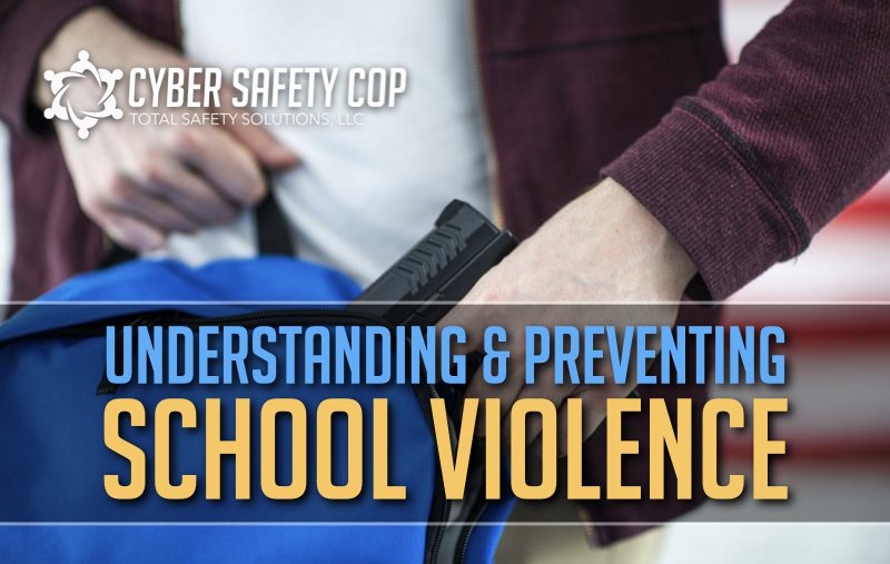 Understanding And Preventing School Violence - Cyber Safety Cop