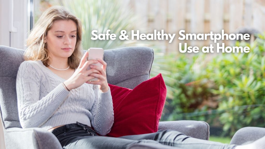 A young woman sits on a gray chair at home, using her smartphone. She is relaxed, surrounded by bright natural light and greenery outside. Text reads: "Expert Tips for Safe & Healthy Smartphone Use at Home.